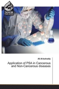 bokomslag Application of PSA in Cancerous and Non-Cancerous diseases