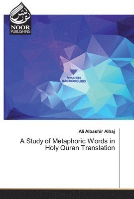 A Study of Metaphoric Words in Holy Quran Translation 1