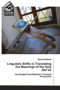 bokomslag Linguistic Shifts in Translating the Meanings of the Holy Qur'an