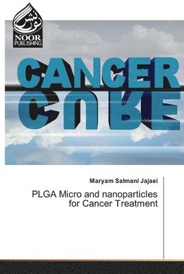 bokomslag PLGA Micro and nanoparticles for Cancer Treatment