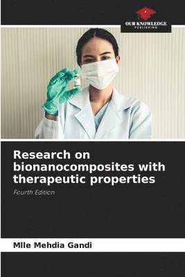 Mlle Mehdia Gandi, Mlle Mehdia GANDI - Research on bionanocomposites with therapeutic properties, Häftad