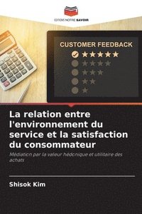 bokomslag La relation entre l'environnement du service et la satisfaction du consommateur