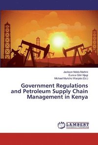 bokomslag Government Regulations and Petroleum Supply Chain Management in Kenya