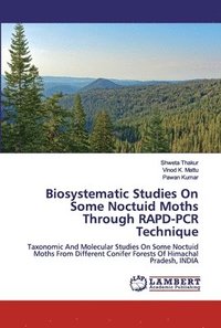 bokomslag Biosystematic Studies On Some Noctuid Moths Through RAPD-PCR Technique