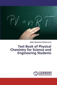 bokomslag Text Book of Physical Chemistry for Science and Engineering Students