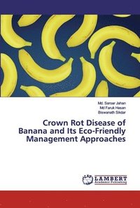 bokomslag Crown Rot Disease of Banana and Its Eco-Friendly Management Approaches