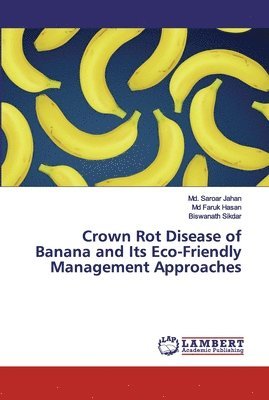 Crown Rot Disease of Banana and Its Eco-Friendly Management Approaches 1