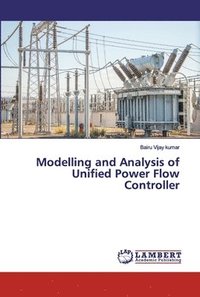 bokomslag Modelling and Analysis of Unified Power Flow Controller