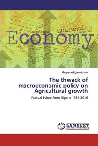 bokomslag The thwack of macroeconomic policy on Agricultural growth
