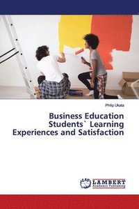 bokomslag Business Education Students` Learning Experiences and Satisfaction