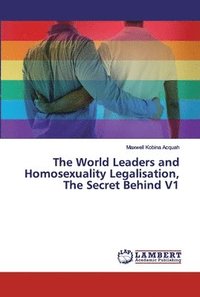 bokomslag The World Leaders and Homosexuality Legalisation, The Secret Behind V1