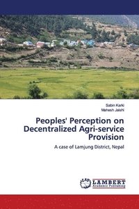 bokomslag Peoples' Perception on Decentralized Agri-service Provision