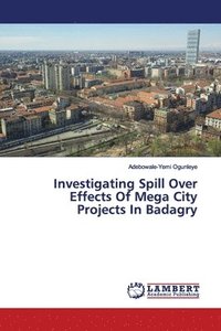 bokomslag Investigating Spill Over Effects Of Mega City Projects In Badagry