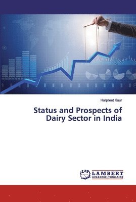 Harpreet Kaur - Status and Prospects of Dairy Sector in India, Häftad