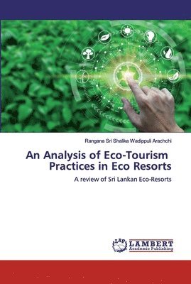 bokomslag An Analysis of Eco-Tourism Practices in Eco Resorts