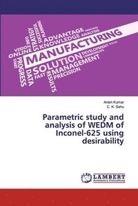 bokomslag Parametric study and analysis of WEDM of Inconel-625 using desirability