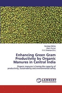 bokomslag Enhancing Green Gram Productivity by Organic Manures in Central India