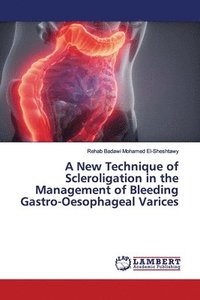 bokomslag A New Technique of Scleroligation in the Management of Bleeding Gastro-Oesophageal Varices