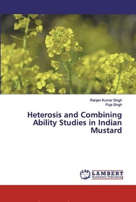 Heterosis and Combining Ability Studies in Indian Mustard 1