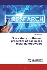 bokomslag X ray study on thermal properties of ball milled metal nanopowders