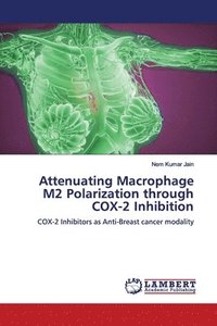 bokomslag Attenuating Macrophage M2 Polarization through COX-2 Inhibition
