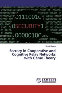 bokomslag Secrecy in Cooperative and Cognitive Relay Networks with Game Theory