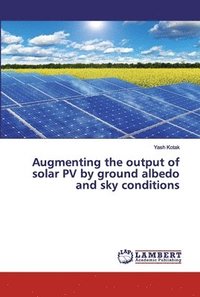 bokomslag Augmenting the output of solar PV by ground albedo and sky conditions