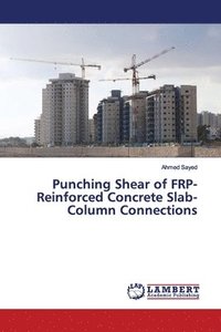 bokomslag Punching Shear of FRP-Reinforced Concrete Slab-Column Connections