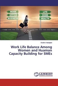 bokomslag Work Life Balance Among Women and Huaman Capacity Building for SMEs