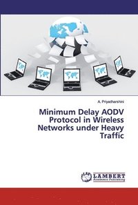 bokomslag Minimum Delay AODV Protocol in Wireless Networks under Heavy Traffic
