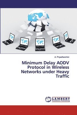 Minimum Delay AODV Protocol in Wireless Networks under Heavy Traffic 1