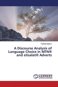bokomslag A Discourse Analysis of Language Choice in MTN(R) and etisalat(R) Adverts