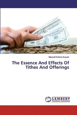 bokomslag The Essence And Effects Of Tithes And Offerings