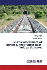 bokomslag Seismic assessment of buried tunnels under near-fault earthquakes