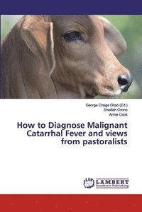 bokomslag How to Diagnose Malignant Catarrhal Fever and views from pastoralists