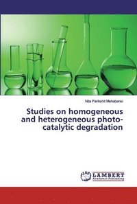 bokomslag Studies on homogeneous and heterogeneous photo-catalytic degradation