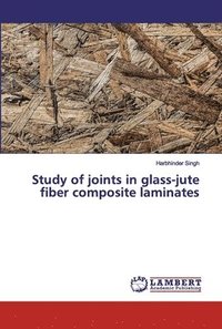 bokomslag Study of joints in glass-jute fiber composite laminates