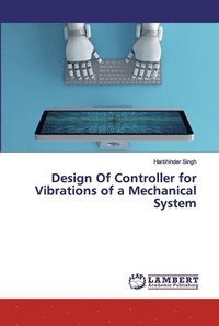 bokomslag Design Of Controller for Vibrations of a Mechanical System