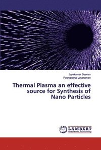 bokomslag Thermal Plasma an effective source for Synthesis of Nano Particles