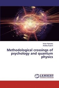 bokomslag Methodological crossings of psychology and quantum physics