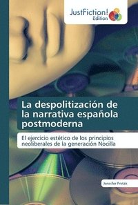 bokomslag La despolitizacin de la narrativa espaola postmoderna