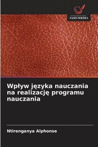 bokomslag Wplyw j?zyka nauczania na realizacj? programu nauczania