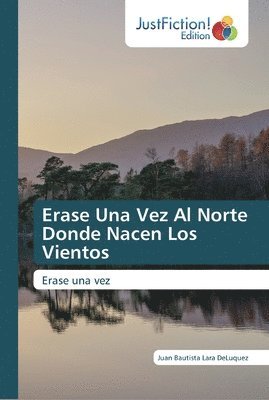 Erase Una Vez Al Norte Donde Nacen Los Vientos 1