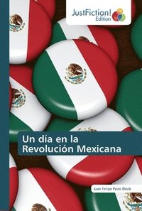 bokomslag Un da en la Revolucin Mexicana