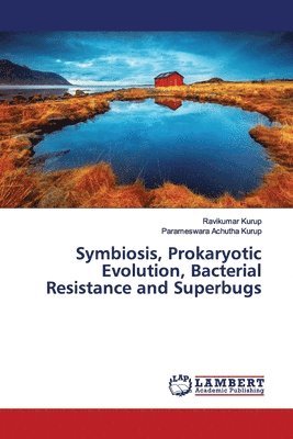 Symbiosis, Prokaryotic Evolution, Bacterial Resistance and Superbugs 1