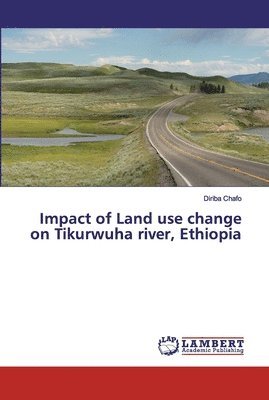 bokomslag Impact of Land use change on Tikurwuha river, Ethiopia