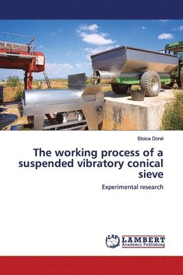 The working process of a suspended vibratory conical sieve 1