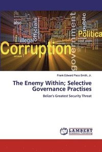 bokomslag The Enemy Within; Selective Governance Practises
