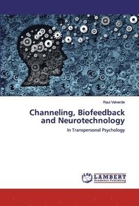 bokomslag Channeling, Biofeedback and Neurotechnology
