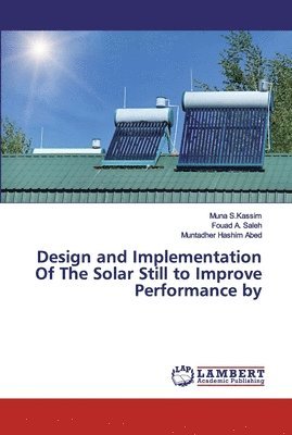 Design and Implementation Of The Solar Still to Improve Performance by 1